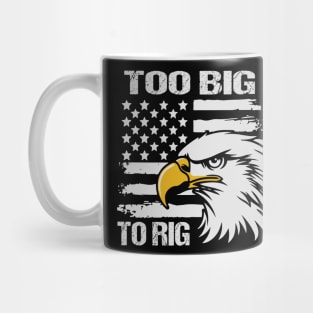 Too Big To Rig 2024 Mug